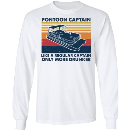 Pontoon Captain Like A Regular Captain Only More Drunker T-Shirts, Hoodies, Sweater - Image 8