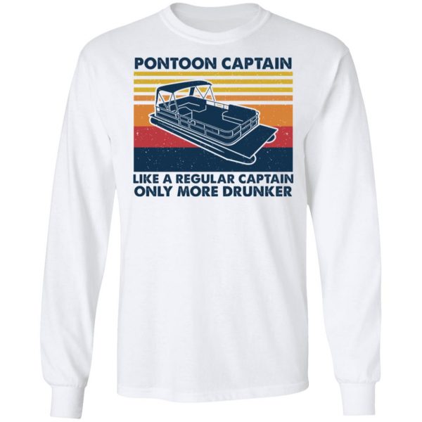 Pontoon Captain Like A Regular Captain Only More Drunker T-Shirts, Hoodies, Sweater 8