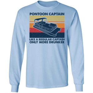 Pontoon Captain Like A Regular Captain Only More Drunker T-Shirts, Hoodies, Sweater 20