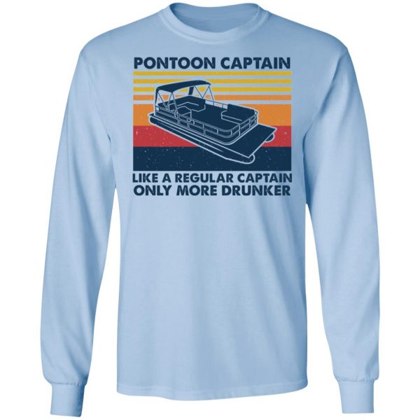 Pontoon Captain Like A Regular Captain Only More Drunker T-Shirts, Hoodies, Sweater 9