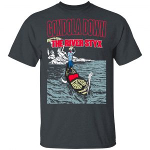 Gondola Down The River Styx T-Shirts, Hoodies, Sweater 14