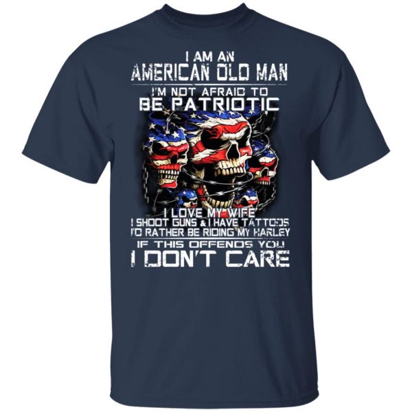 I Am An American Old Man Not Afraid To Be Patriotic T-Shirts, Hoodies, Sweater 3