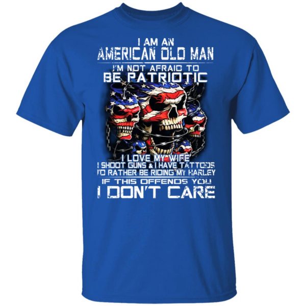 I Am An American Old Man Not Afraid To Be Patriotic T-Shirts, Hoodies, Sweater 4