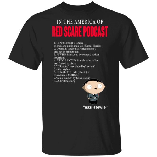 In The America Of Red Scare Podcast Nazi Stewie T-Shirts, Hoodies, Sweater 1