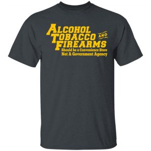 ATF Alcohol Tobacco And Firearms T-Shirts, Hoodies, Sweater Apparel 2