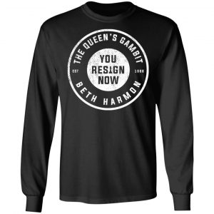 The Queen's Gambit You Resign Now Beth Harmon T-Shirts, Hoodies, Sweater 21