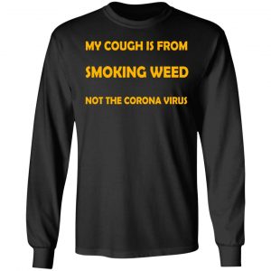 My Cough Is From Smoking Weed Not The Corona Virus T-Shirts, Hoodies, Sweater 21