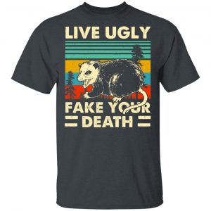Opossum Live Ugly Fake Your Death T-Shirts, Hoodies, Sweater 14