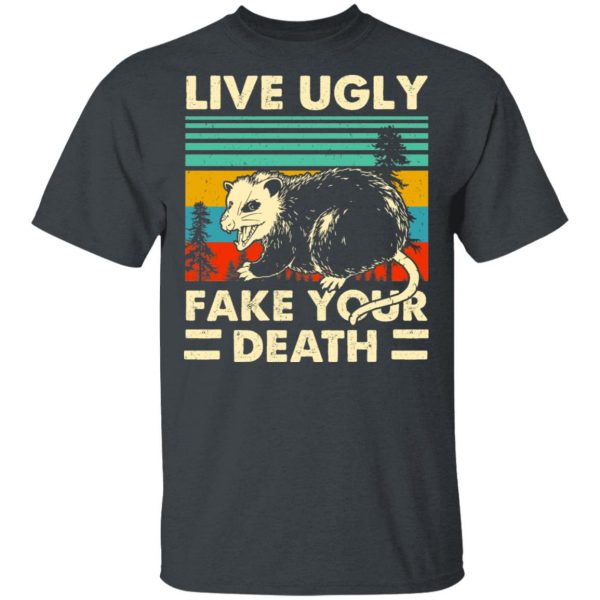 Opossum Live Ugly Fake Your Death T-Shirts, Hoodies, Sweater 2