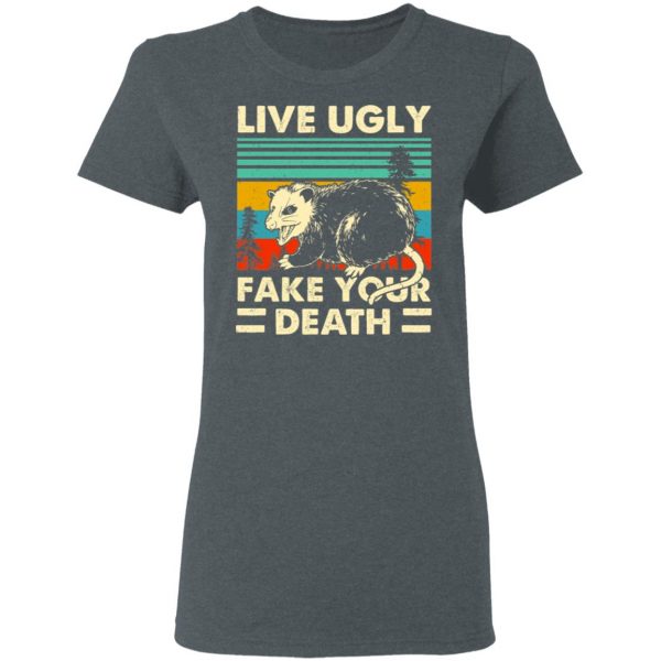 Opossum Live Ugly Fake Your Death T-Shirts, Hoodies, Sweater 6