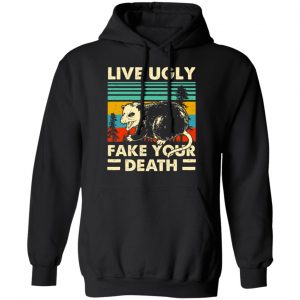 Opossum Live Ugly Fake Your Death T-Shirts, Hoodies, Sweater 22