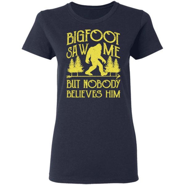 Bigfoot Saw Me But Nobody Believes Him T-Shirts, Hoodies, Sweater 7