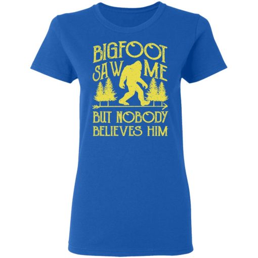 Bigfoot Saw Me But Nobody Believes Him T-Shirts, Hoodies, Sweater - Image 8