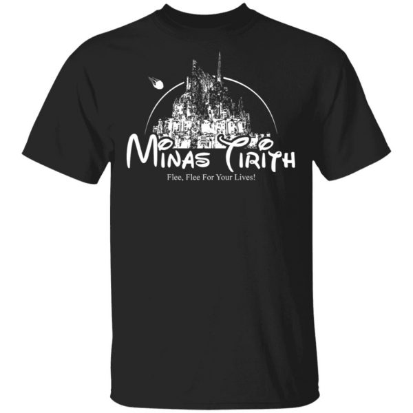 Minas Tirith Flee Flee For Your Lives T-Shirts, Hoodies, Sweater 1