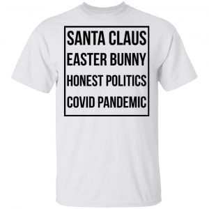 Santa Claus Easter Bunny Honest Politics Covid Pandemic T-Shirts, Hoodies, Sweater 13