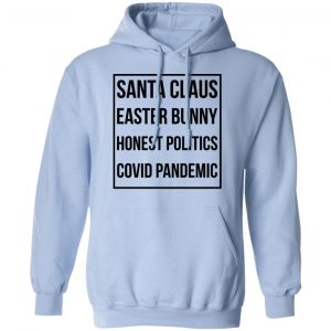 Santa Claus Easter Bunny Honest Politics Covid Pandemic T-Shirts, Hoodies, Sweater 23