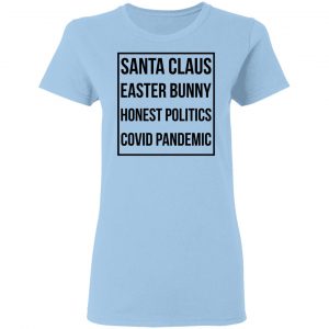 Santa Claus Easter Bunny Honest Politics Covid Pandemic T-Shirts, Hoodies, Sweater 15