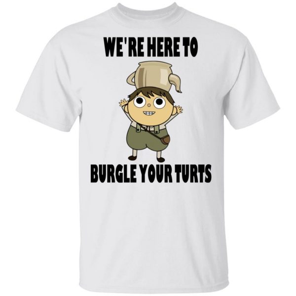 We're Here To Burgle Your Turts T-Shirts, Hoodies, Sweater 2