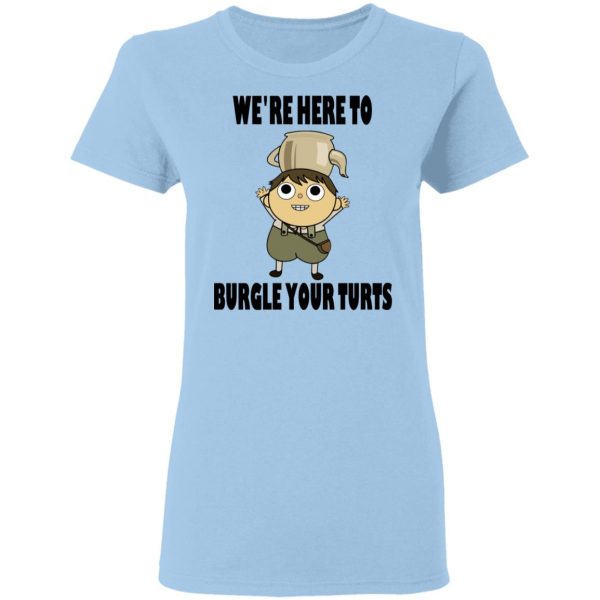 We're Here To Burgle Your Turts T-Shirts, Hoodies, Sweater | El Real ...