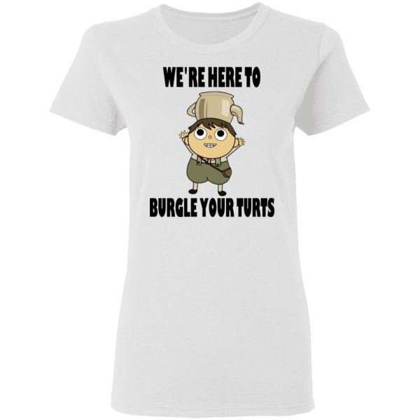 We're Here To Burgle Your Turts T-Shirts, Hoodies, Sweater 3