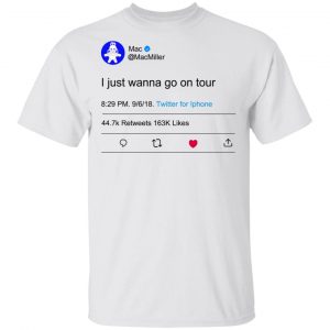 I Just Wanna Go On Tour Mac Miller T-Shirts, Hoodies, Sweater 13