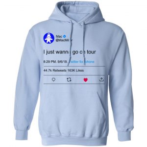 I Just Wanna Go On Tour Mac Miller T-Shirts, Hoodies, Sweater 23