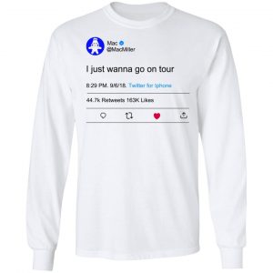 I Just Wanna Go On Tour Mac Miller T-Shirts, Hoodies, Sweater 19