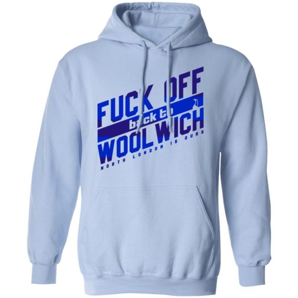 Fuck Off Back To Wool Wich North London Is Ours T-Shirts, Hoodies, Sweater 12