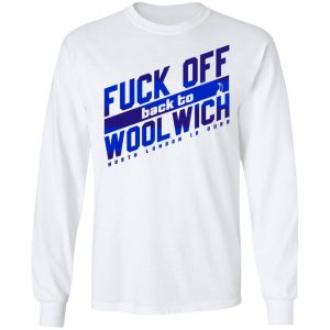 Fuck Off Back To Wool Wich North London Is Ours T-Shirts, Hoodies, Sweater 19