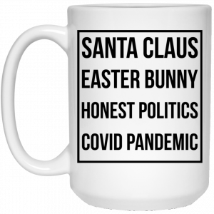 Santa Claus Easter Bunny Honest Politics Covid Pandemic 11 15 oz Mug 6