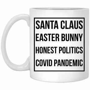 Santa Claus Easter Bunny Honest Politics Covid Pandemic 11 15 oz Mug Coffee Mugs
