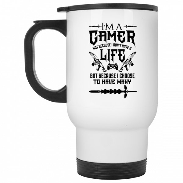 I'm A Gamer Not Because I Don't Have A Life But Because I Choose To Have Many 11 15 oz Mug 2