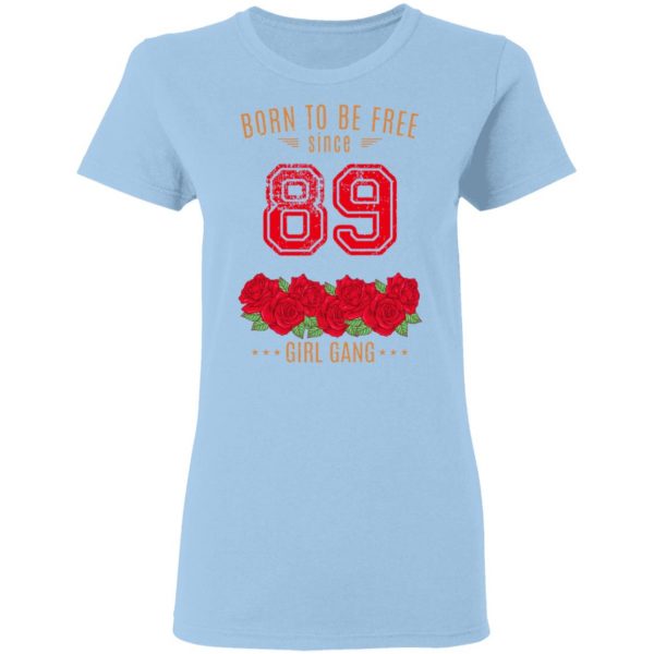 89, Born To Be Free Since 89 Birthday Gift T-Shirts, Hoodies, Sweater 4