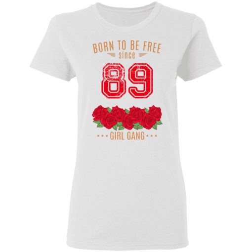 89, Born To Be Free Since 89 Birthday Gift T-Shirts, Hoodies, Sweater - Image 2