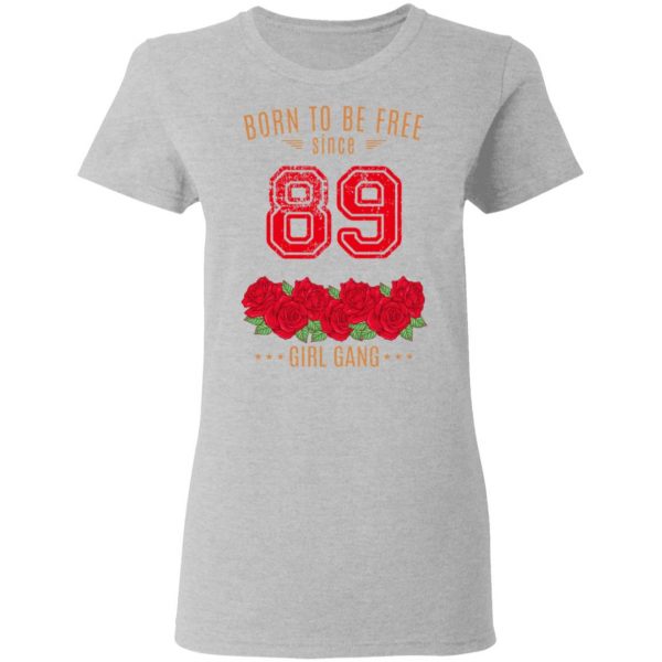 89, Born To Be Free Since 89 Birthday Gift T-Shirts, Hoodies, Sweater 6