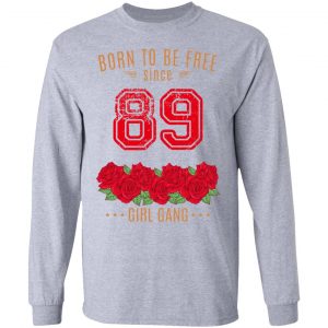89, Born To Be Free Since 89 Birthday Gift T-Shirts, Hoodies, Sweater 18