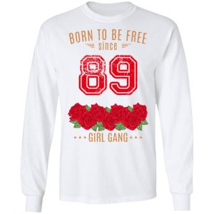 89, Born To Be Free Since 89 Birthday Gift T-Shirts, Hoodies, Sweater 19