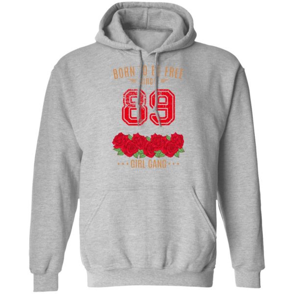 89, Born To Be Free Since 89 Birthday Gift T-Shirts, Hoodies, Sweater 10