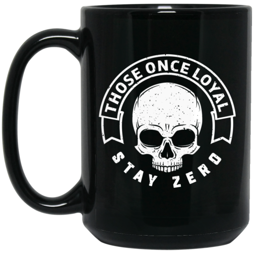 Those Once Loyal Stay Zero 11 15 oz Mug 2