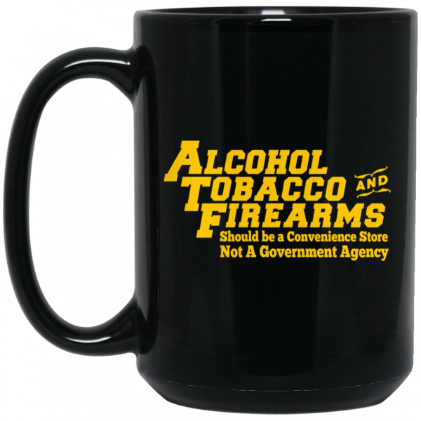 ATF Alcohol Tobacco And Firearms 11 15 oz Mug Coffee Mugs 4