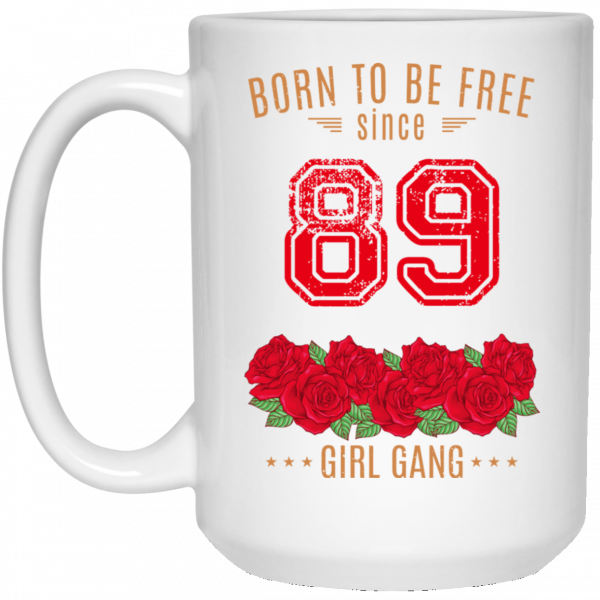 89, Born To Be Free Since 89 Birthday Gift 11 15 oz Mug 3