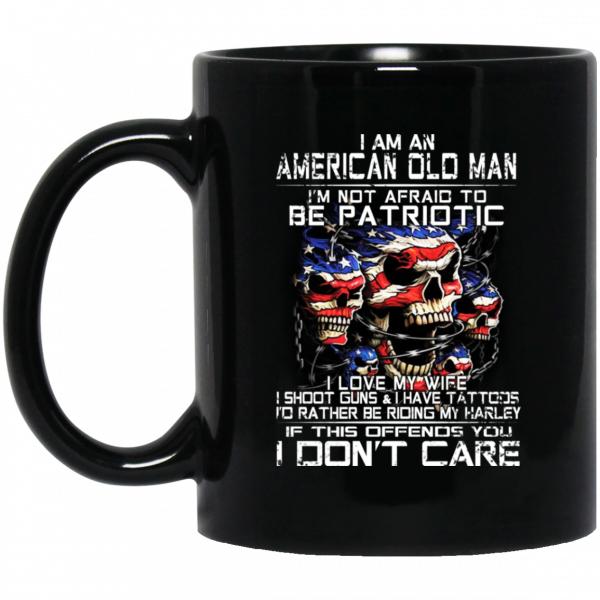 I Am An American Old Man Not Afraid To Be Patriotic 11 15 oz Mug Coffee Mugs 3