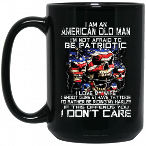 I Am An American Old Man Not Afraid To Be Patriotic 11 15 oz Mug Coffee Mugs 2
