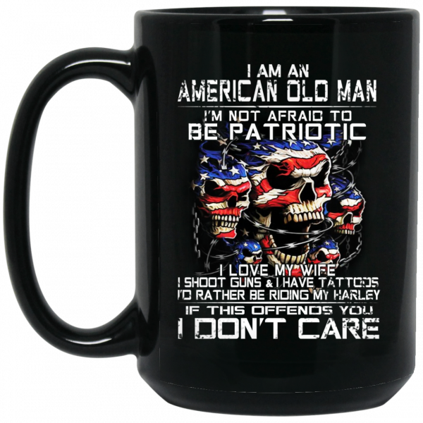 I Am An American Old Man Not Afraid To Be Patriotic 11 15 oz Mug Coffee Mugs 4
