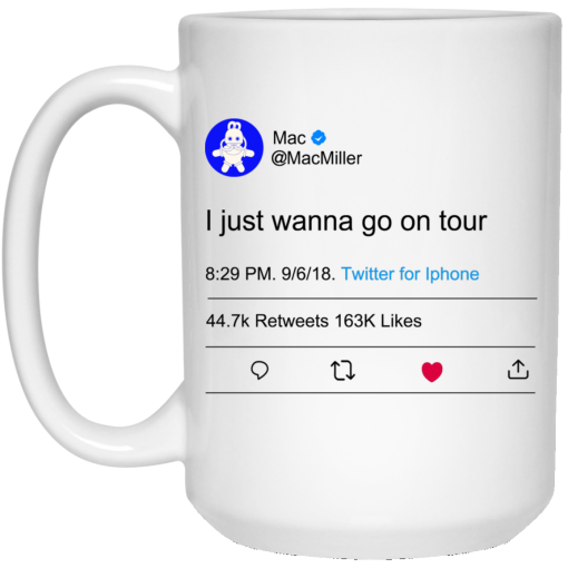 I Just Wanna Go On Tour Mac Miller 11 15 oz Mug 3