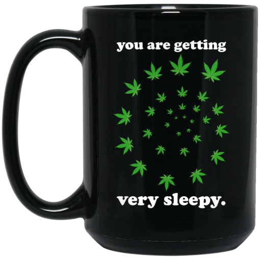 You Are Getting Very Sleepy The Weed 11 15 oz Mug 2