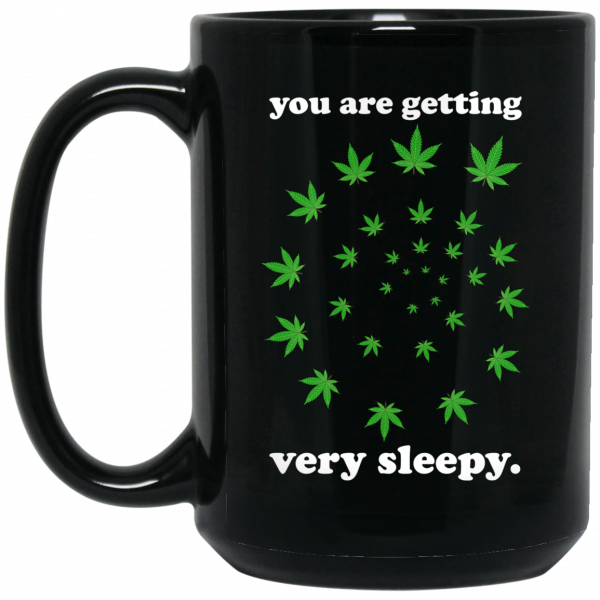 You Are Getting Very Sleepy The Weed 11 15 oz Mug Coffee Mugs 4
