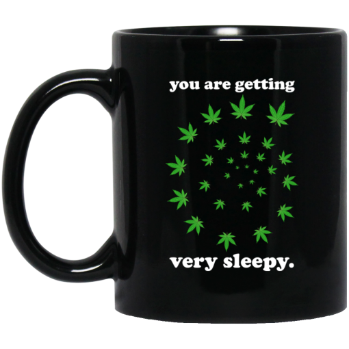 You Are Getting Very Sleepy The Weed 11 15 oz Mug 1