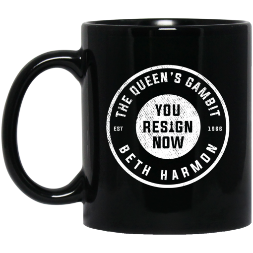 The Queen's Gambit You Resign Now Beth Harmon 11 15 oz Mug 1