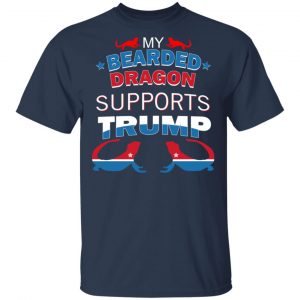 My Bearded Dragon Supports Donald Trump T-Shirts, Hoodies, Sweater 15